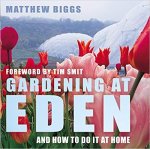 Biggs Matthew - Gardening At Eden: And How To Do It At Home