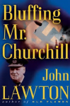 Lawton, John - BLUFFING MR. CHURCHILL