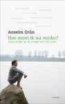 Anselm Grün 10260 - Hoe moet ik nu verder antwoorden op de vragen van het leven
