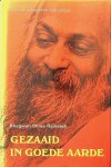Rajneesh, Bhagwan Shree - Gezaaid in goede aarde. Over de uitspraken van Jezus Christus (Volg Mij, deel 2) Rajneesh, Bhagwan Shree - Gezaaid in goede aarde. Over de uitspraken van Jezus Christus (Volg Mij, deel 2)