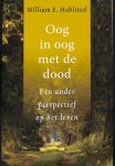 Hablitzel, William E. - Oog in oog met de dood. Een ander perspectief op het leven