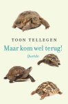 Toon Tellegen - (1) Maar Kom Wel Terug!