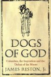 James Reston - Dogs of God Columbus, the Inquisition and the Defeat of the Moors