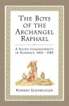 Eisenbichler, Konrad. - The boys of the Archangel Raphael: a youth confraternity in Florence, 1411-1785.