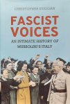 DUGGAN Christopher - Fascist Voices - An Intimate History of Mussolini's Italy