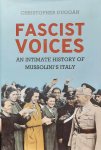 DUGGAN Christopher - Fascist Voices - An Intimate History of Mussolini's Italy