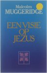 Malcolm Muggeridge - Een visie op Jezus