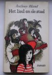 BLAND, ANTHONY, - Het lied en de stad. BLAND, ANTHONY, - Het lied en de stad.