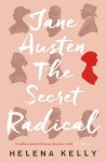 Helena Kelly - Jane Austen, the Secret Radical