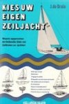 Bruin, J. de - Kies uw eigen zeiljacht