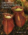 Rice, Barry A. - Growing Carnivorous Plants