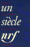 Nourissier, François - Un siècle NRF. [ Le nouvelle revue Français ]