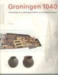 Boersma, J.W. e.a. (redactie) - Groningen 1040. Archeologie en oudste geschiedenis van de stad Groningen