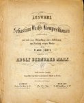 Bach, J.S., Marx, A.B. (Hrsg.): - Auswahl aus Sebastian Bachs Kompositionen veranstaltet und mit einer Abhandlung uber Auffassung und Vortrag seiner Werke am Piano Forte eingeleitet von Adolf Bernhard Marx. Zweite vermehrte Ausgabe.