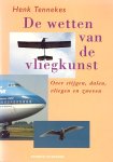 Tennekes, Henk - De wetten van de vliegkunst. Over stijgen, dalen, vliegen en zweven.