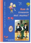 Berg, Leen van den/Peeters, Beatrijs - Vragen van en voor kinderen over: relaties- Kan  ik trouwen met mama?