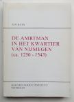 Kuys, Jan A.E. (proefschrift) - De ambtman in het kwartier van Nijmegen (ca. 1250-1543)