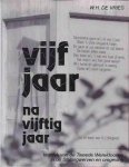 Vries, W.H. de - Vijf Jaar na Vijftig Jaar