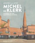 Ton Heijdra; Alice Roegholt - Architect And Artist Michel De Klerk