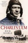 Searle, Rick - Charles Ulm - The untold story of one of Australia's greatest aviation pioneers