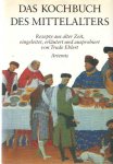 Ehlert, Trule - Das Kochbuch des Mittelalters. Rezepte aus alter Zeit, eingeleitet, erläutert und ausprobiert von Trude Ehlert Ehlert, Trule - Das Kochbuch des Mittelalters. Rezepte aus alter Zeit, eingeleitet, erläutert und ausprobiert von Trude Ehlert
