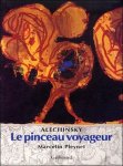Marcelin Pleynet, Pierre Alechinsky - Alechinsky : Le Pinceau voyageur