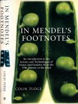 Tudge, Colin - In Mendel's Footnotes: An introduction to the Science and Technologies of Genes and Genetics from the Ninetheenth century to the Twenty-Second