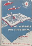 Vries Anne de, illustraties Heeck J C - Op vleugels der verbeelding  dl IV vijfde leerjaar