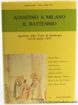 SORDI, Marta / Luigi Franco PIZZOLATO / Aime SOLIGNAC / a.o. - Agostino a Milano il Battesimo. Agostino nelle terre di Ambrogio (22-24 aprile 1987).