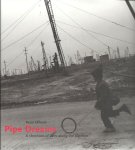 EFFENDI, Rena - Rena Effendi - Pipe Dreams. A chronicle of lives along the pipeline. EFFENDI, Rena - Rena Effendi - Pipe Dreams. A chronicle of lives along the pipeline.