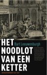Bart Leeuwenburgh - Het noodlot van een ketter Adriaan Koerbagh (1633-1669)