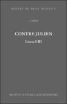 Augustin d'Hippone, Mickaël Ribreau (ed) - Contre Julien - Contra Iulianum. Livres I-III