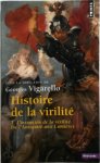 Georges Vigarello - Histoire de la virilité 1. L'invention de la virilité. De l'antiquité aux lumières.