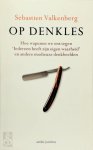 Sebastien Valkenberg - Op denkles hoe wapenen we ons tegen 'Iedereen heeft zijn eigen waarheid' en andere modieuze denkbeelden
