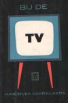 Prins, Henk - Bij de TV. handboek voor kijkers