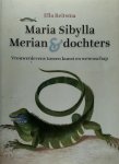Ellen Reitsma - Maria Sibylla Merian en dochters vrouwenlevens tussen kunst en wetenschap
