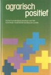 Manders, Henk e.a. (red.) - Agrarisch positief, bij het honderdjarig bestaan van het Koninklijk Nederlands Landbouw-Comité
