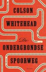 Colson Whitehead - (1) De Ondergrondse Spoorweg