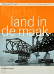 Florike Egmond 40088 - Nederland in de maak Verschenen bij het 200 jarig bestaan van Nationaal Archief landschapsvorming tussen verleden en toekomst