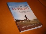 Todd Hargrove - A Guide to Better Movement. The Science and Practice of Moving with More Skill and Less Pain Todd Hargrove - A Guide to Better Movement. The Science and Practice of Moving with More Skill and Less Pain