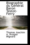 Thomas Joachim a Prosper Mignard - Biographie Du General Baron Testot-Ferry