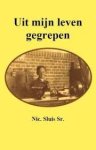 Sluis, Nic. Sr. - Uit mijn leven gegrepen / druk 1 Sluis, Nic. Sr. - Uit mijn leven gegrepen / druk 1
