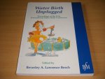 Beverly A. Lawrence Beech - Water Birth Unplugged Proceedings of the First International Water Birth Conference