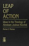 Morton C. Fierman - Leap of action Ideas in the Theology of Abraham Joshua Heschel