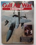 Morse, S. (Ed.) - Gulf Air War Debrief, Described by the pilots that fought.