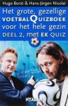 BORST, H. & NICOLA , H.J. - Het grote, gezellige voetbalquizboek voor het hele gezin / 2