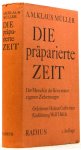 MÜLLER, A.M.K. - Die präparierte Zeit. Der Mensch in der Krise seiner eigenen Zielsetzungen. Geleitwort H. Gollwitzer. Einführung W. Häfele.