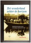 Broersma, Daniël - Het wonderland achter de horizon. Groninger regionaal besef in nationaal verband 1903-1963