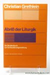 GRETHLEIN, CHRISTIAN. - Abriß der Liturgik. Ein Studienbuch zur Gottesdienstgestaltung. Zweite, überarbeitete Auflage.