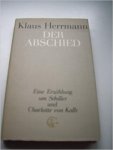 Herrmann, Klaus - Der Abschied.    Eine Erzaehlung um Schiller und Charlotte von Kalb.,